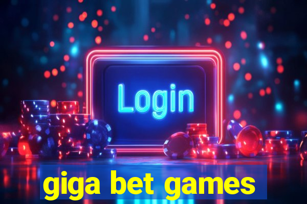 giga bet games